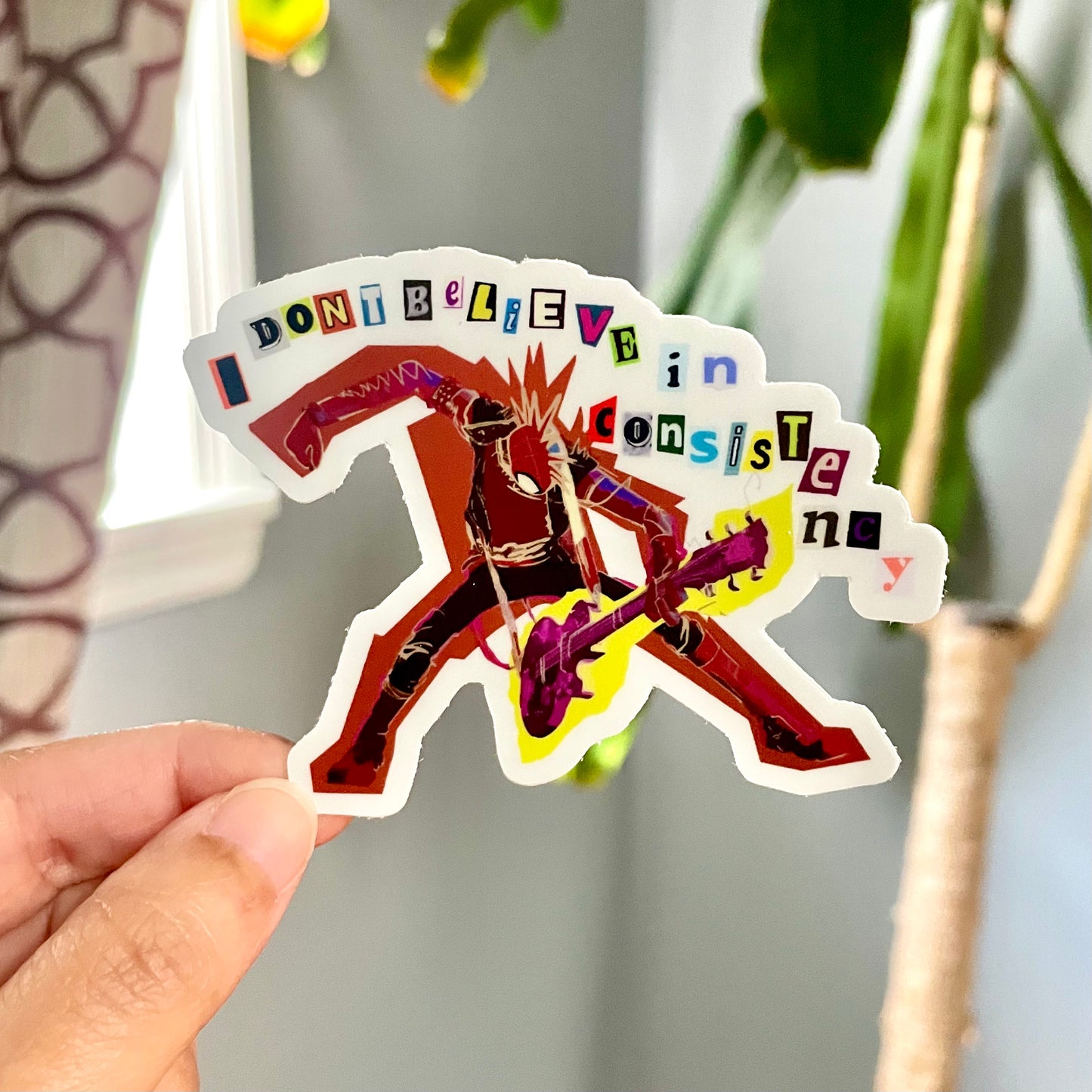 "I Don't Believe in Consistency" Sticker