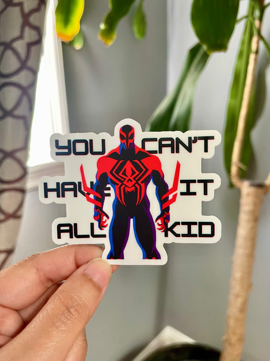 "You Can't Have it All Kid" Sticker